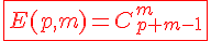 4$\red\fbox{E(p,m)=C_{p+m-1}^{m}}